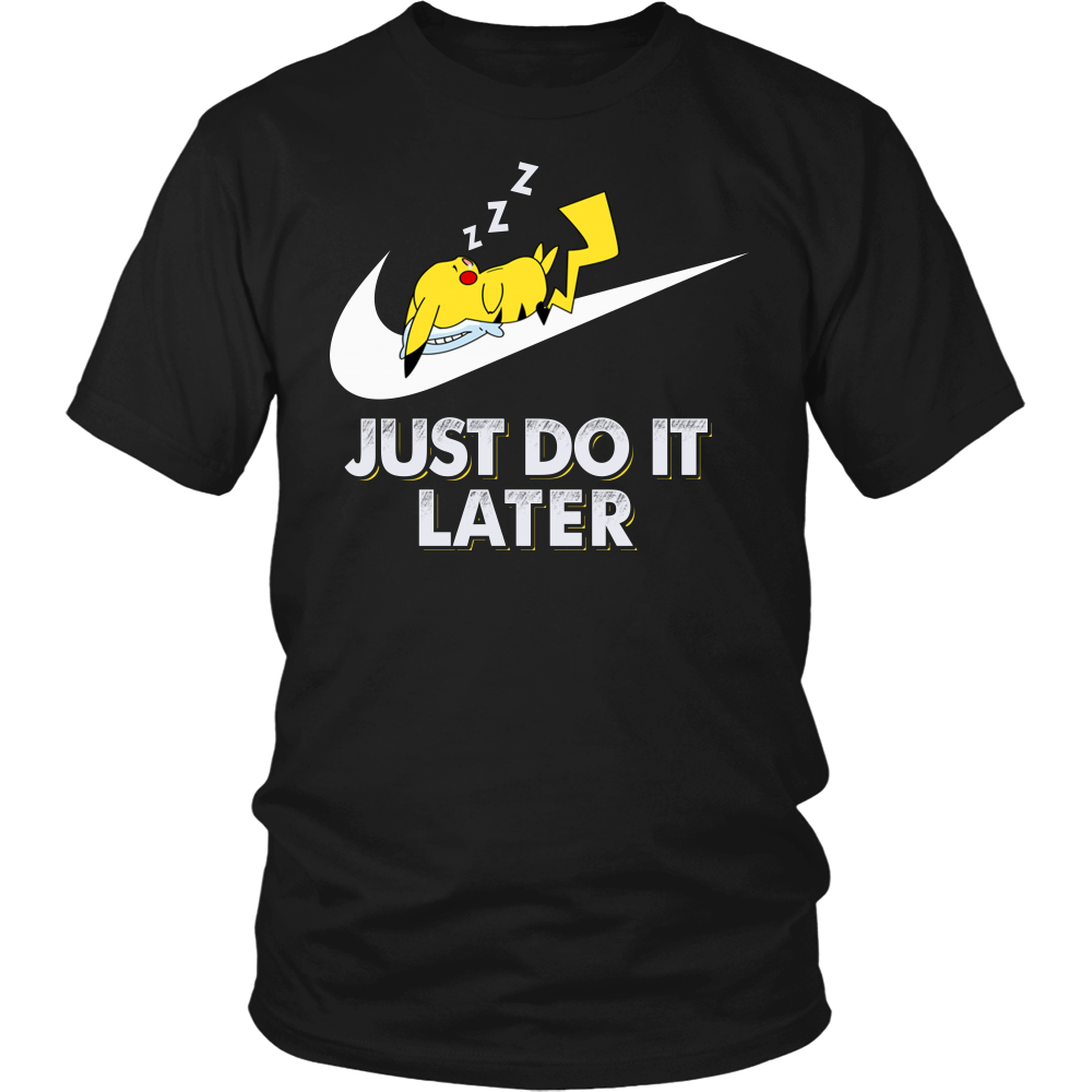 Just do it later